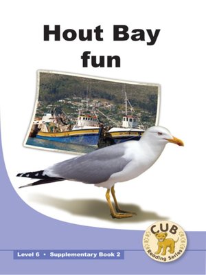 cover image of Cub Supplementary Reader Level 6, Book 2: Hout Bay Fun